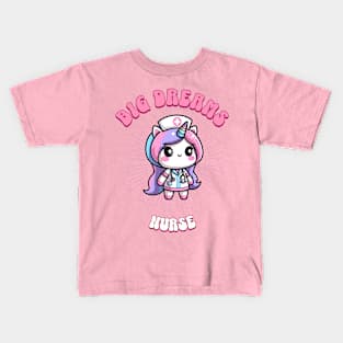 Big Dreams Nurse Unicorn | Dream Big! Kids T-Shirt